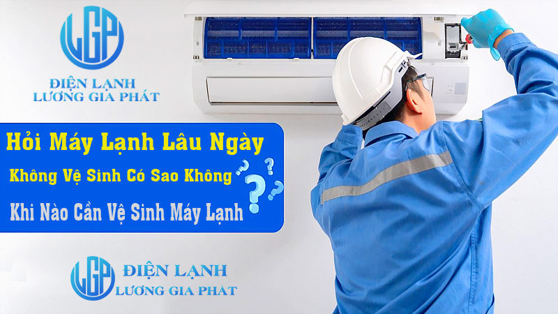 may lanh lau ngay khong ve sinh may lanh co sao khong